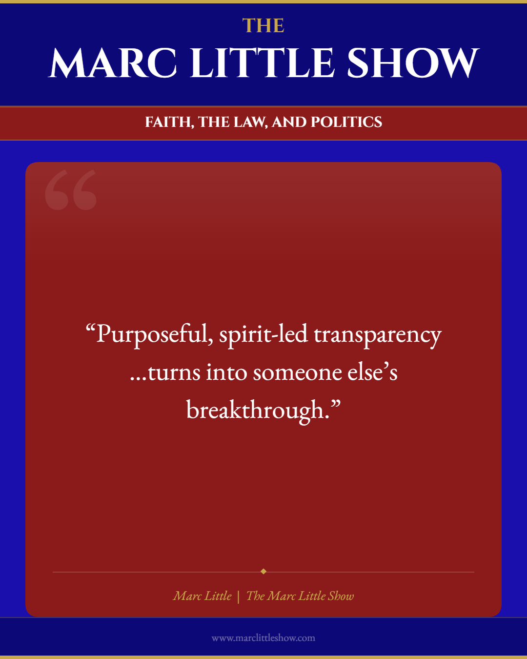 Purposeful, spirit-led transparency...turns into someone else's breakthrough. — Marc Little | The Marc Little Show