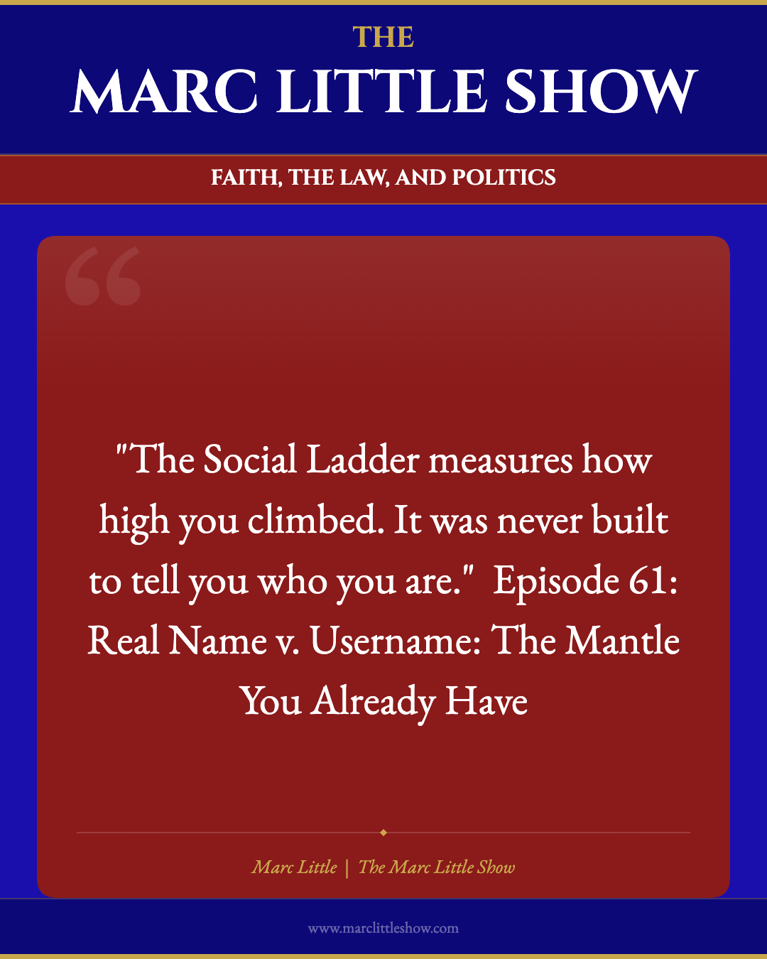 The Social Ladder measures how high you climbed. It was never built to tell you who you are. — Marc Little | The Marc Little Show