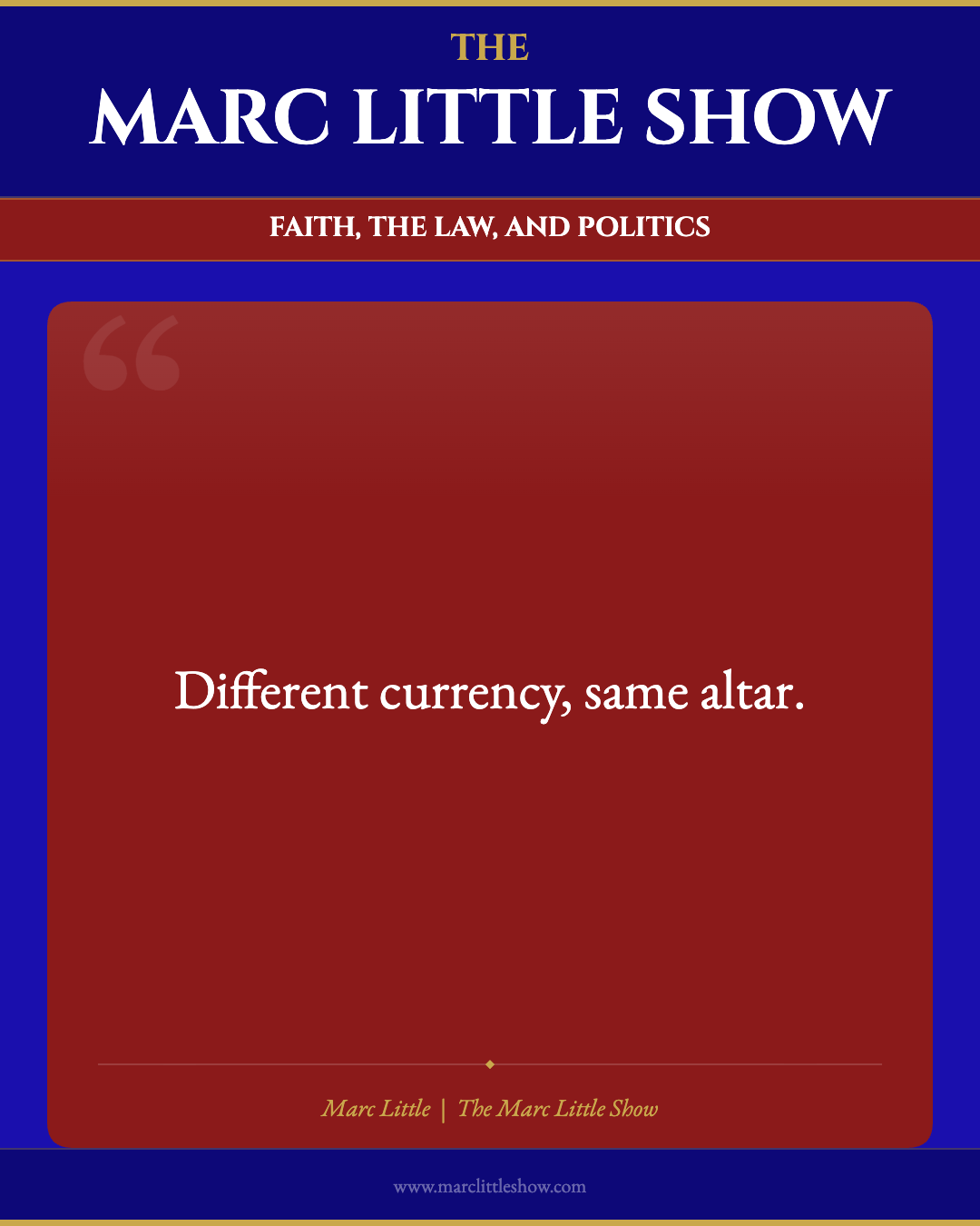 Different currency, same altar. Marc Little | The Marc Little Show