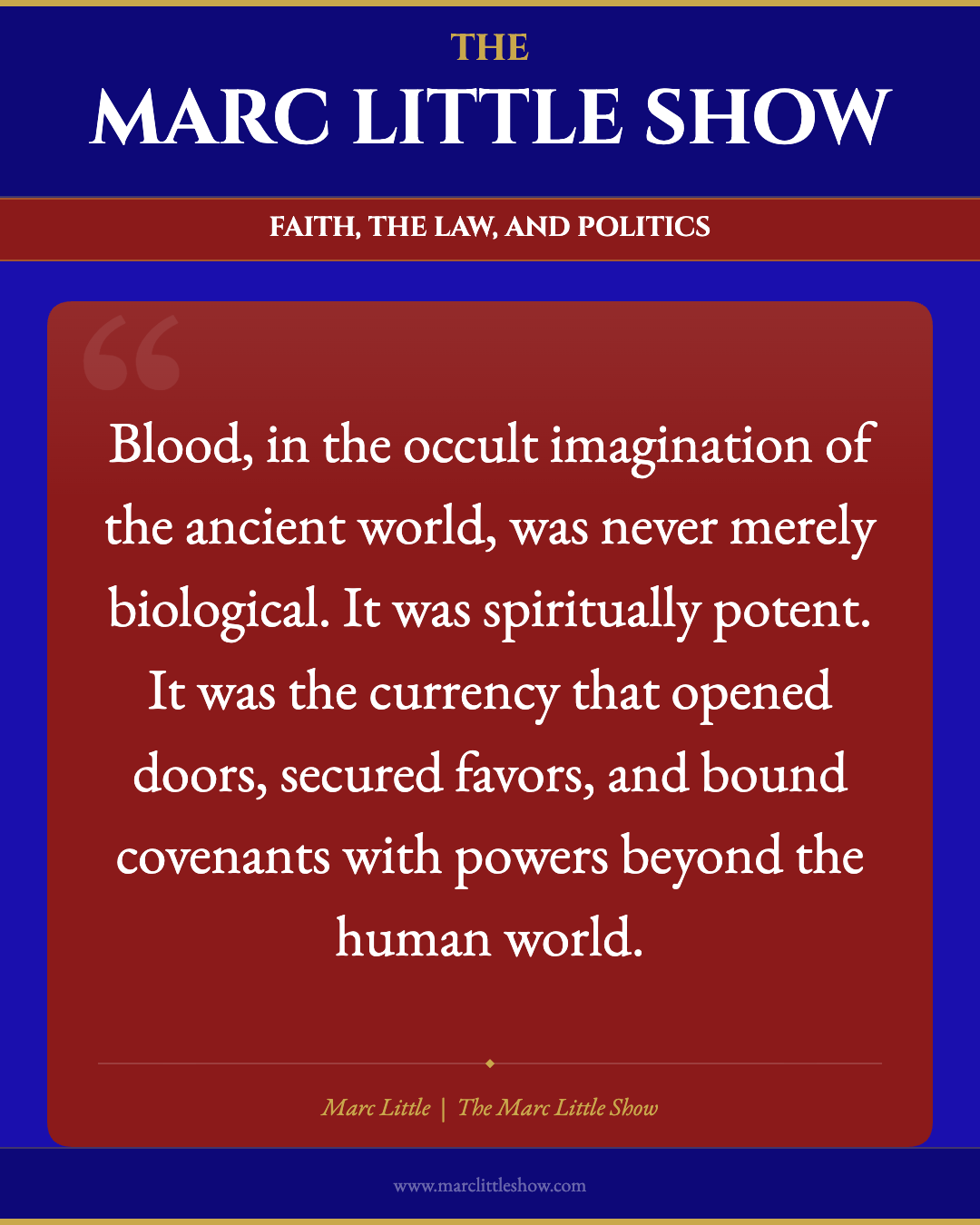 Blood, in the occult imagination of the ancient world, was never merely biological. Marc Little | The Marc Little Show